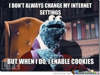 Cookie Monster saying "I don't always change my internet settings, but when I do, I enable cookies"