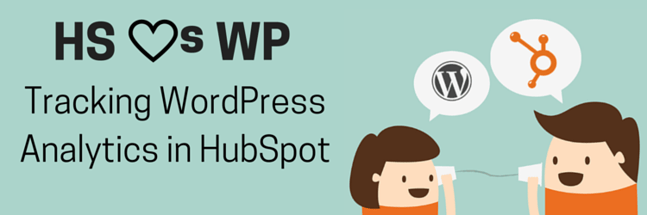 HubSpot Loves WordPress - Tracking Your WordPress Analytics in HubSpot