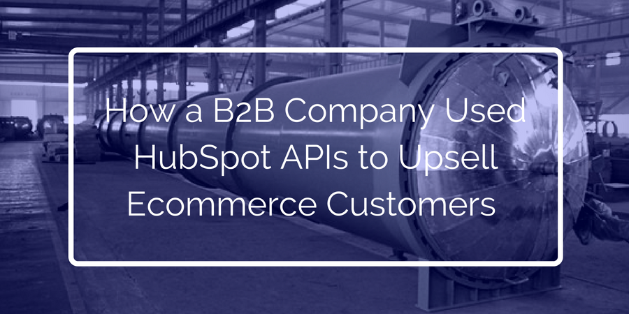 How_a_B2B_Company_Used_HubSpot_APIs_to_Upsell_Ecommerce_Customers.png